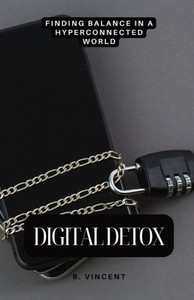 Digital Detox: Finding Balance in a Hyperconnected World