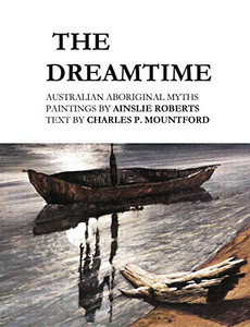 The Dreamtime : Australian Aboriginal Myths The Dreamtime : Australian Aboriginal Myths