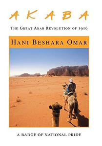 A K a B A: The Great Arab Revolution of 1916 A K a B A: The Great Arab Revolution of 1916