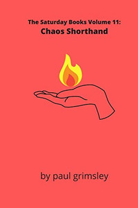 Chaos Shorthand : The Saturday Books Vol. 11 Chaos Shorthand : The Saturday Books Vol. 11