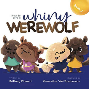 How to Cure a Whiny Werewolf - 9781734657364 How to Cure a Whiny Werewolf - 9781734657364