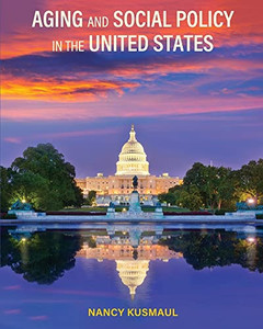 Aging and Social Policy in the United States Aging and Social Policy in the United States
