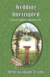 Wedding Interrupted : Gwen Andrews Mystery #4