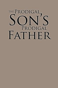 The Prodigal Son's Prodigal Father
