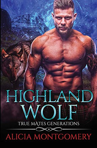 Highland Wolf : True Mates Generations Book 5 Highland Wolf : True Mates Generations Book 5