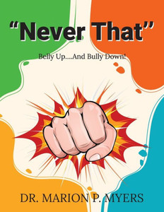 ""Never That'': Belly Up....And Bully Down!