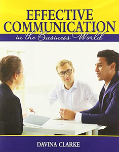 Effective Communication in the Business World Effective Communication in the Business World