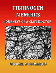 Fibrinogen Memoirs : Journeys of a Clot Doctor