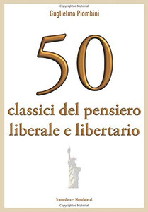 50 Classici Del Pensiero Liberale E Libertario