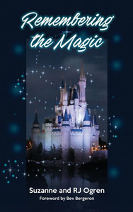 Remembering the Magic: More Stories of Our Walt Disney World Careers