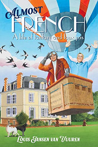 Almost French : A Life of Fanfare and Faux Pas