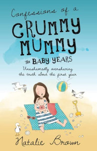 Confessions of a Crummy Mummy - The Baby Years
