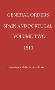 General Orders. Spain and Portugal. Volume II. 1810.