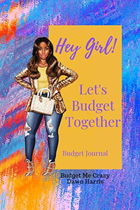 Hey Girl! Let's Budget Together Budget Journal Hey Girl! Let's Budget Together Budget Journal
