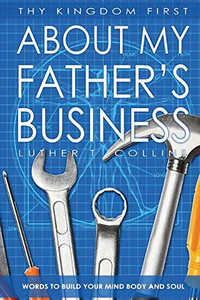 Thy Kingdom First "About My Father's Business" Thy Kingdom First "About My Father's Business"