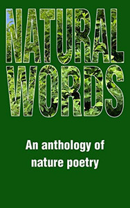 Natural Worlds : An Anthology of Nature Poetry Natural Worlds : An Anthology of Nature Poetry