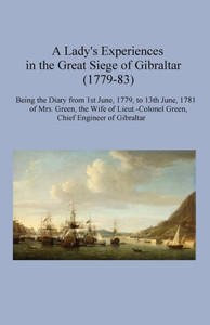 A Lady's Experiences in the Great Siege of Gibraltar (1779-83)