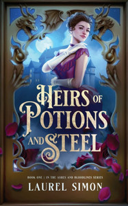 Heirs of Potions and Steel: Book One: Ashes and Bloodlines Series
