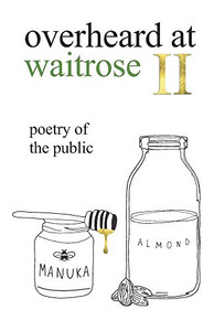 Overheard at Waitrose II : Poetry of the Public