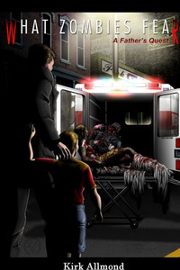 What Zombies Fear: A Father's Quest