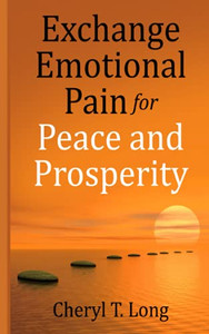 Exchange Emotional Pain for Peace and Prosperity Exchange Emotional Pain for Peace and Prosperity