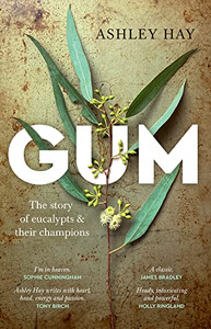 Gum : The Story of Eucalypts and Their Champions