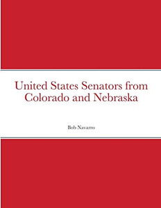 United States Senators from Colorado and Nebraska United States Senators from Colorado and Nebraska