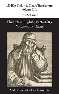 Plutarch in English, 15281603. Volume One: Essays Plutarch in English, 15281603. Volume One: Essays