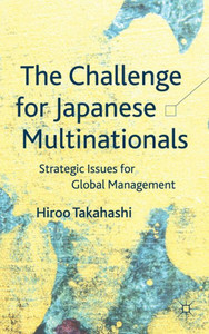 The Challenge for Japanese Multinationals: Strategic Issues for Global Management