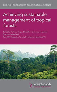 Achieving Sustainable Management of Tropical Forests Achieving Sustainable Management of Tropical Forests