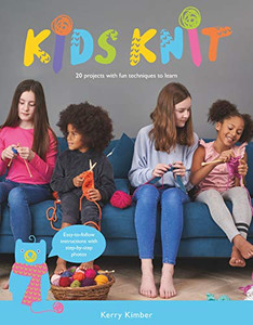 Kids Knit : 20 Projects with Fun Techniques to Learn