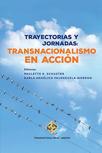 Trayectorias y jornadas: Transnacionalismo en acción Trayectorias y jornadas: Transnacionalismo en acción