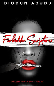 Forbidden Scriptures : A Collection of Erotic Poetry