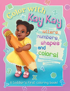 Color With Kay Kay : A Toddler's First Coloring Book Color With Kay Kay : A Toddler's First Coloring Book