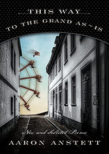 This Way to the Grand As-Is : New and Selected Poems This Way to the Grand As-Is : New and Selected Poems