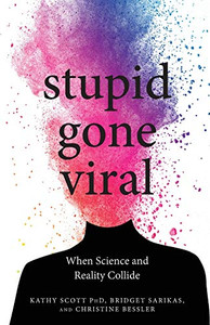 Stupid Gone Viral : When Science and Reality Collide Stupid Gone Viral : When Science and Reality Collide