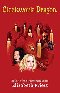 Clockwork Dragon : Book IV of the Troutespond Series
