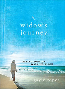 A Widow's Journey: Reflections on Walking Alone A Widow's Journey: Reflections on Walking Alone