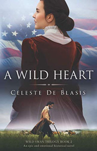 A Wild Heart : An Epic and Emotional Historical Novel A Wild Heart : An Epic and Emotional Historical Novel