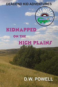 Kidnapped On The High Plains: Dead End Kid Adventures Kidnapped On The High Plains: Dead End Kid Adventures