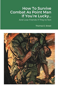 How To Survive Combat As Point Man If You're Lucky... How To Survive Combat As Point Man If You're Lucky...