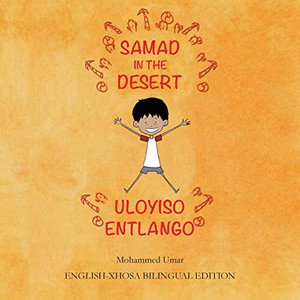 Samad in the Desert : English-Xhosa Bilingual Edition Samad in the Desert : English-Xhosa Bilingual Edition