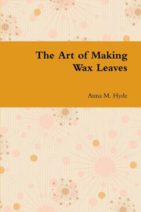 The Art of Making Wax Leaves