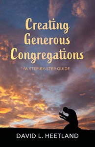 Creating Generous Congregations : A Step-by-Step Guide