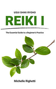 Reiki I : The Essential Guide to a Beginner's Practice