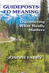Guideposts to Meaning: Discovering What Really Matters Guideposts to Meaning: Discovering What Really Matters