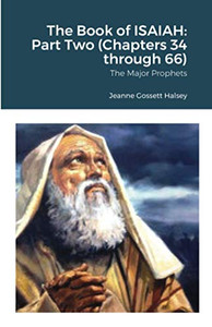 The Book of ISAIAH : Part Two (Chapters 34 Through 66)