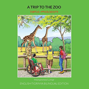 A Trip to the Zoo : English-Tigrinya Bilingual Edition A Trip to the Zoo : English-Tigrinya Bilingual Edition