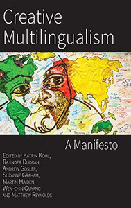 Creative Multilingualism : A Manifesto - 9781783749300