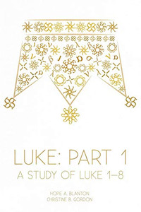 Luke: Part 1: A Study of Luke 1-8 (At His Feet Studies)